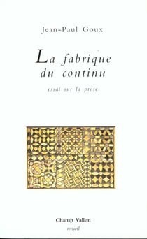 La fabrique du continu - essai sur la prose