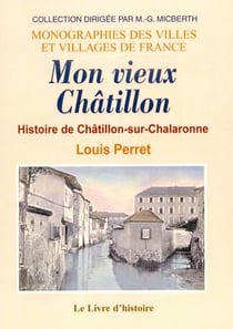 Mon vieux châtillon - histoire de châtillon-sur-chalaronne