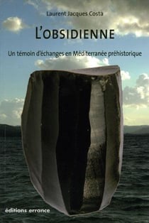 Obsidienne. temoin d'echanges en mediterranee prehistorique
