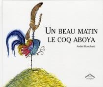 Un beau matin le coq aboya