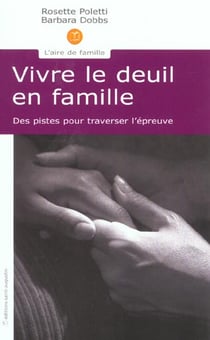 Vivre le deuil en famille - des pistes pour traverser l'épreuve