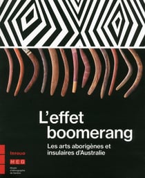 L'effet boomerang - les arts aborigènes d'Australie