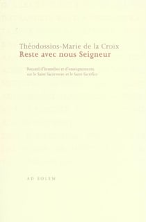 Reste avec nous seigneur - recueil d'homelies et d'enseignements sur le saint sacrement et le saint