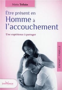 La présence du père à l'accouchement - une expérience à partager