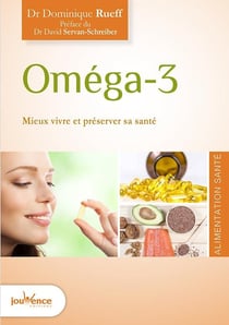 Oméga 3 - mieux vivre et préserver sa santé