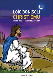 Christ ému : Quand Dieu se laisse bouleverser