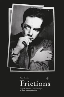 Frictions - ce que la littérature a fait à la musique et ce que la musique en a fait