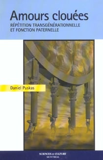 Amours clouees - repetition transgenerationnelle et fonction paternelle