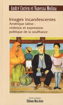 Images incandescentes - Amérique latine, violence et expression
