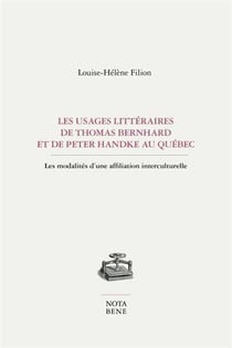 Les usages littéraires de Thomas Bernhard et de Peter Handke au Québec - les modalités d'une affiliation interculturelle