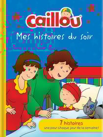 Caillou : mes histoires du soir