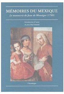 Mémoires du mexique - le manuscrit de jean de monségur (1709)