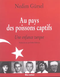 Au pays des poissons captifs - une enfance turque
