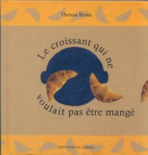 Le croissant qui ne voulait pas etre mange