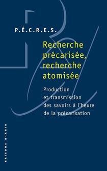 Recherche précarisée, recherche atomisée - production et transmission des savoirs à l'heure de la précarisation