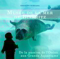 Musée de la mer de biarritz - de la passion de l'océan aux grands aquariums