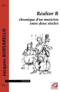 Réaltor b, chronique d'un musicien entre deux siècles