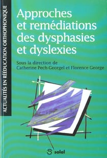 Approches et remediations des dysphasies et dyslexies