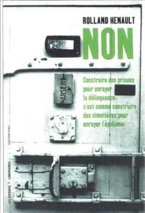 Non - construire des prisons pour enrayer la délinquance c'est comme construire des cimetières pour e