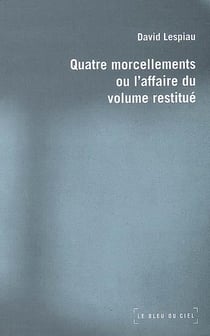 Quatre morcellements ou l'affaire du volume restitué