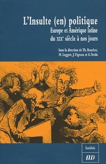 L'insulte (en) politique - europe et amérique latine du xix siècle à nos jours