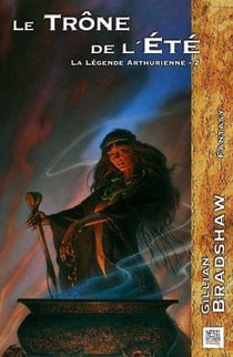 La légende arthurienne Tome 2 - le trône de l'été