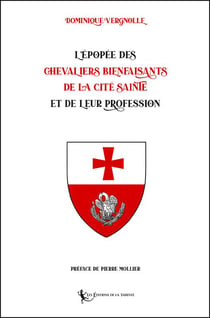 L'Épopée des Chevaliers Bienfaisants de la Cité Sainte et de leur Profession