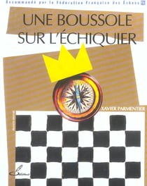 Une boussole sur l'echiquier - recommande par la federation francaise des echecs (ffe)