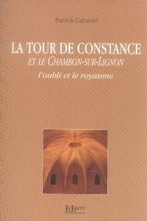 La tour de Constance et le Chambon-sur-Lignon, l'oubli et le royaume