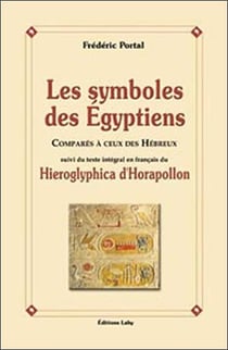 Les symboles des égyptiens coparés à ceux des hébreux - hieroglyphica d'horapollon