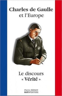 Charles de gaulle et l'europe - le discours vérité