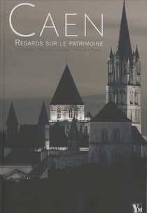 Caen, regards sur le patrimoine