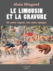 Le limousin et la gravure - un autre regard, une autre epoque