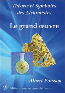 Théorie et symboles des alchimistes - le grand oeuvre