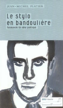 Le stylo en bandouliere - maïakovski, un idéal poétique