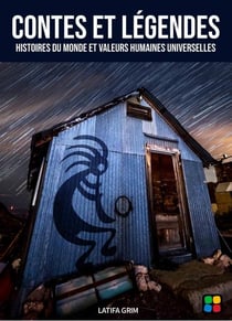 Contes et légendes : histoires du monde et valeurs humaines universelles