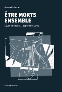 Être morts ensemble - le 11 septembre 2011, l'événement qui ouvre le millénaire