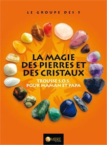 La magie des pierres - trousse sos pour maman et papa