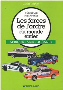 Vehicules miniatures les forces de l'ordre du monde entier afrique - asie - oceanie