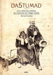 Da5tumad : Cinq collectes inédites de chansons du Trégor-Goëlo