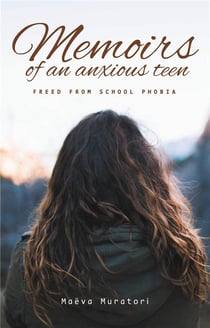 Memoirs of an anxious teen - freed from school phobia