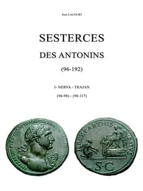 Sesterces des Antonins (96-192) Tome 1 : Nerva-Trajan (96-98) - (98-117)