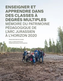 Enseigner et apprendre dans des classes à degrés multiples. : Mémoire du patrimoine pédagogique de l'arc jurassien à l'horizon 2020.