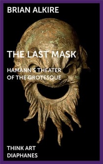 The last mask : hamann's theater of the grotesque