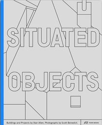 Situated objects buildings and projects by stan allen