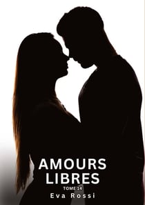 Amours Libres. Tome 14 : Histoires Érotiques Interdites de Sexe Tabou pour Adultes