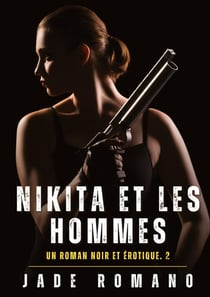 Nikita et les hommes : Un Roman Noir et Érotique. 2