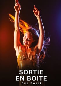Sortie en boite : Nouvelles Erotiques pour Adultes - Histoires de Sexe Explicites et Taboues (Interdites & Hard)