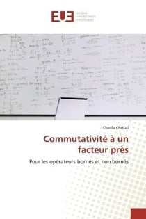 Commutativite A un facteur pres : Pour les operateurs bornes et non bornes