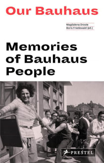 Our bauhaus: memories of bauhaus people